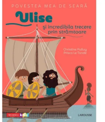 Povestea mea de seara Ulise si incredibila trecere prin stramtoare Christine Palluy Prisca Le Tande 