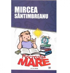 Recreatia mare - Mircea Santimbreanu 