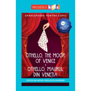 Shakespeare pentru copii - Othello the Moor of Venice / Othello Maurul din Venetia editie bilingva engleza-romana 