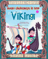 Avery calatoreste in timp. O zi alaturi de vikingi 