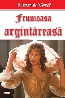 Frumoasa argintareasa - Ponson du Terrail 