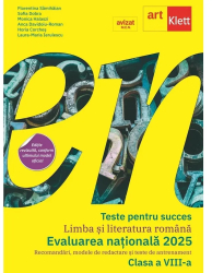 Teste Pentru Succes. Limba Si Literatura Romana. Evaluarea Nationala 2025 - Clasa 8 - Florentina Samihaian Sofia Dobra Monica Halaszi 