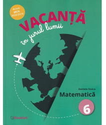Vacanta In Jurul Lumii. Matematica - Clasa 6 - Daniela Stoica 