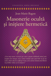 Masonerie oculta si initiere hermetica 