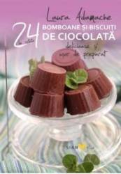 24 de retete Bomboane si biscuiti de ciocolata Delicioase si usor de preparat - Laura Adamache 