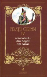 A fost odata... Om bogat om sarac Vol.4 - Fratii Grimm 