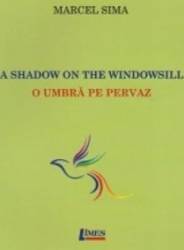 A Shadow On The Windowsill. O Umbra Pe Pervaz - Marcel Sima 