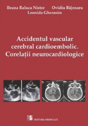 Accidentul vascular cerebral cardioembolic. Corelatii Neurocardiologice - Ileana Raluca Nistor 