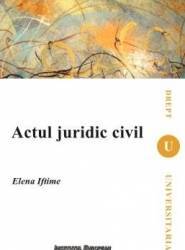 Actul Juridic Civil - Elena Iftimie 