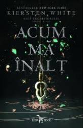 Acum ma inalt Saga Cuceritorului. Partea a II-a - Kiersten White 