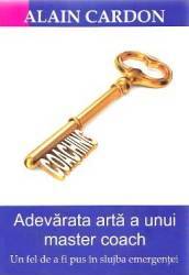 Adevarata arta a unui master coach - Alain Cardon