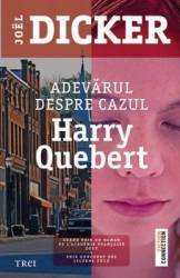 Adevarul despre cazul Harry Quebert - Joel Dicker 
