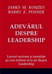 Adevarul despre leadership - James M. Kouzes Barry Z. Posner 