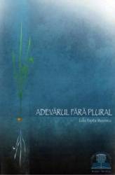 Adevarul fara plural - Lidia Popita Stoicescu 