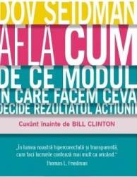 Afla Cum. De Ce Modul In Care Facem Ceva Decide Rezultatul Actiunii - Dov Seidman 