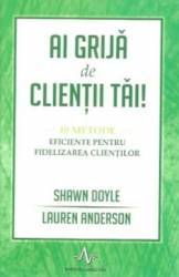 Ai grija de clientii tai - Shawn Doyle Lauren Anderson 