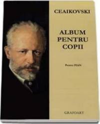Album pentru copii pentru pian - P.I. Ceaikovski 