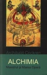 Alchimia. Maestrul si Marea Opera - Archibald Cockren