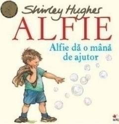 Alfie. Alfie da o mana de ajutor - Shirley Hughes 
