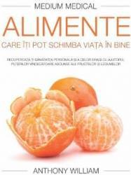 Alimente care iti pot schimba viata in bine - Anthony William 