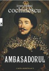 Ambasadorul - Ioan Mihai Cochinescu 