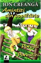 Amintiri din copilarie. Povesti. Povestiri - Ion Creanga 