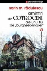Amintiri din Cotroceni ale unui fiu de burghezo-mosier - Sorin M. Radulescu 