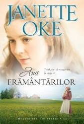 Anii framantarilor - Janette Oke 
