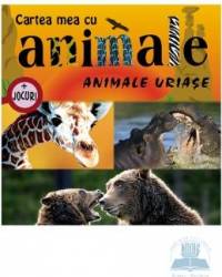Animale uriase - Cartea mea cu animale + jocuri