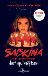 Anotimpul vrajitoarei. Seria Sabrina Intre lumina si intuneric. Vol.1 - Sarah Rees Brennan