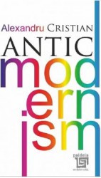 Antic modernism - Alexandru Cristian 