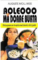 Aoleooo ma doare burta - Auguste Moll Weis 