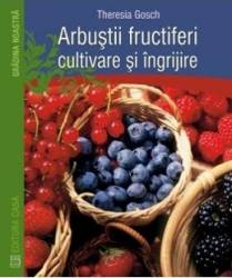 Arbustii Fructiferi Cultivare Si Ingrijire - Theresia Gosch 