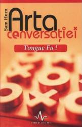Arta Conversatiei Tongue Fu - Sam Horn 