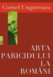 Arta paricidului la romani - Cornel Ungureanu 