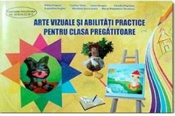 Arte vizuale si abilitati practice pentru clasa pregatitoare - Adina Grigore 
