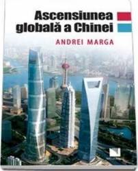 Ascensiunea Globala A Chinei - Andrei Marga 