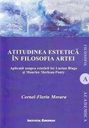 Atitudinea estetica in filosofia artei - Cornel-Florin Moraru 