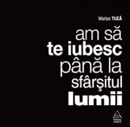 Audiobook Am sa te iubesc pana la sfarsitul lumii - Marius Tuca