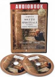 Audiobook Exista o solutie spirituala pentru orice problema - Wayne W. Dyer 