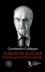 Augustin Buzura. Prozatorul sondarilor abisale - Constantin Cublesan 