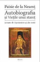 Autobiografia Si Vietile Unui Staret - Paisie De La Neamt 