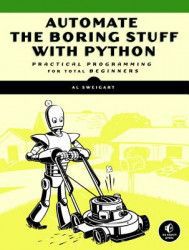 Automate the Boring Stuff with Python Practical Programming for Total Beginners 
