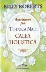 Autovindecare prin tehnica Nadi calea holistica - Billy Roberts 