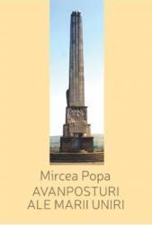 Avanposturi ale Marii Uniri - Mircea Popa 