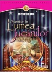 Aventuri in lumea jucariilor - Edith King Hall 