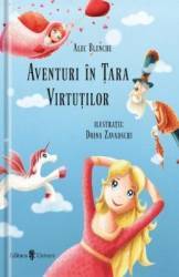 Aventuri in Tara Virtutilor - Alec Blenche Doina Zavadschi 