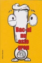 Bac-ul nu este greu 