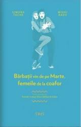Barbatii vin de pe Marte femeile de la coafor - Simona Tache Mihai Radu 