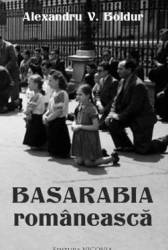 Basarabia romaneasca - Alexandru V. Boldur 